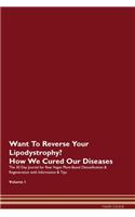 Want To Reverse Your Lipodystrophy? How We Cured Our Diseases. The 30 Day Journal for Raw Vegan Plant-Based Detoxification & Regeneration with Information & Tips Volume 1