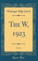 The W, 1923, Vol. 26 (Classic Reprint)