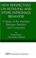 New Perspectives on Retailing and Store Patronage Behavior