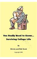 You Really Need to Know... Surviving College Life