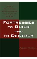Fortresses to Build and to Destroy