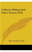 Martyr Bishop And Other Verses (1878)