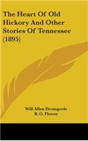 Heart Of Old Hickory And Other Stories Of Tennessee (1895)