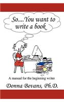 So ... You Want to Write a Book