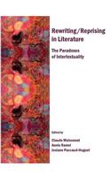 Rewriting/Reprising in Literature: The Paradoxes of Intertextuality