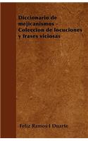 Diccionario de Mejicanismos - Colección de Locuciones Y Frases Viciosas