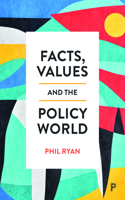 Facts, Values and the Policy World