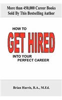 How to Get Hired Into Your Perfect Career