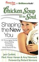 Chicken Soup for the Soul: Shaping the New You