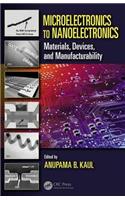 Microelectronics to Nanoelectronics: Materials, Devices & Manufacturability