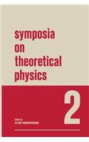 Symposia on Theoretical Physics