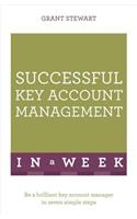 Successful Key Account Management in a Week: Teach Yourself