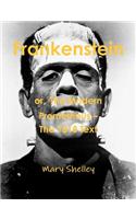 Frankenstein or the Modern Prometheus - The 1818 Text: The 1818 Text