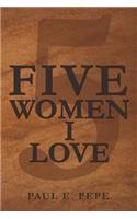 Five Women I Love