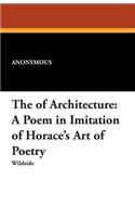 The of Architecture: A Poem in Imitation of Horace's Art of Poetry(English)