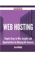 Web Hosting - Simple Steps to Win, Insights and Opportunities for Maxing Out Success