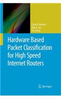 Hardware Based Packet Classification for High Speed Internet Routers