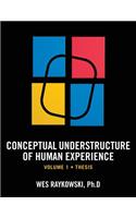 Conceptual Understructure of Human Experience: Volume 1 (Thesis)