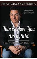 This Is How You Do It, Kid: The Inventorpreneur's Handbook(English)