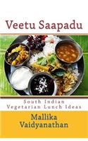 Veetu Saapadu: South Indian Vegetarian Lunch Ideas