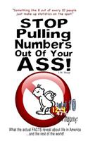 Stop Pulling Numbers Out Of Your Ass!