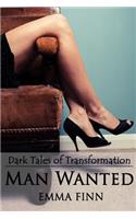Man Wanted: (Dark Tales of Transformation)