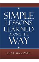 Simple Lessons Learned Along The Way