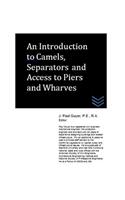 An Introduction to Camels, Separators and Access to Piers and Wharves: (English)