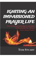 Igniting An Impassioned Prayer Life