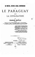 Le Brésil, Buenos-Ayres, Montevideo et le Paraguay devant la civilisation