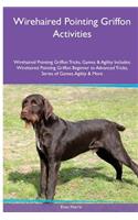 Wirehaired Pointing Griffon Activities Wirehaired Pointing Griffon Tricks, Games & Agility. Includes: Wirehaired Pointing Griffon Beginner to Advanced Tricks, Series of Games, Agility and More