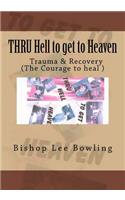 THRU Hell to get to Heaven