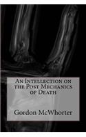 Intellection on the Post Mechanics of Death