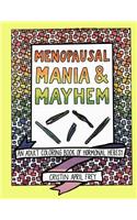 Menopausal Mania & Mayhem: An Adult Coloring Book of Hormonal Heresy