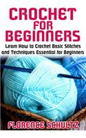 Crochet for Beginners: Learn How to Crochet Basic Stitches and Techniques Essential for Beginners