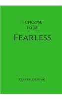 I Choose to Be Fearless Prayer Journal: 7x10 Green Lined Journal Notebook With Prompts
