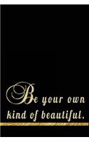 Be Your Own Kind Of Beautiful