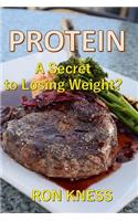 PROTEIN - A Secret to Losing Weight?