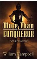 More Than a Conqueror: I Am a Possesor!