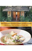 The Golden Door Cooks Light & Easy: Delicious Recipes from America's Premier Spa