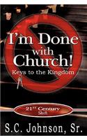 I'm Done with Church !---Keys to the Kingdom