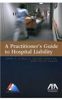 A Practitioners Guide to Hospital Liability