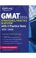 Kaplan GMAT 2014 Strategies, Practice, and Review with 2 Practice Tests: With 2 Practice Tests