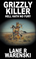 Grizzly Killer: Hell Hath No Fury (Large Print Edition)(4 Grizzly Killer)