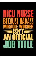 NICU Nurse Because Badass Miracle Worker Isn't An Official Job Title