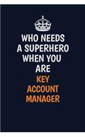 Who Needs A Superhero When You Are Key Account Manager