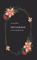 Don't look back - you're not going that way: Make a Gift, a Flower Journal. Pretty Personalized Medium Lined Journal & Diary for Writing & Note Taking for Girls and Women - Floral Print: Lined 