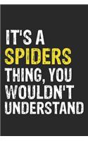 It's A SPIDERS Thing, You Wouldn't Understand Gift for SPIDERS Lover, SPIDERS Life is Good Notebook a Beautiful