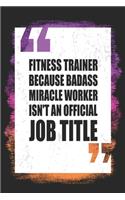 Fitness Trainer Because Badass Miracle Worker Isn't an Official Job Title