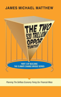 Two $20 Trillion Opportunities: Part 3 of Building the Climate Change Bridge Series Planning the Selfless Economy Fixing Our Financial Mess